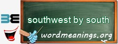 WordMeaning blackboard for southwest by south